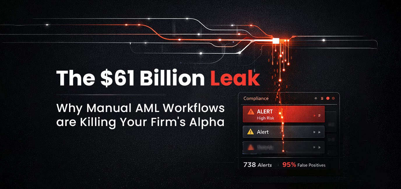 The $61 Billion Leak: Why Manual AML Workflows are Killing Your Firm's Alpha